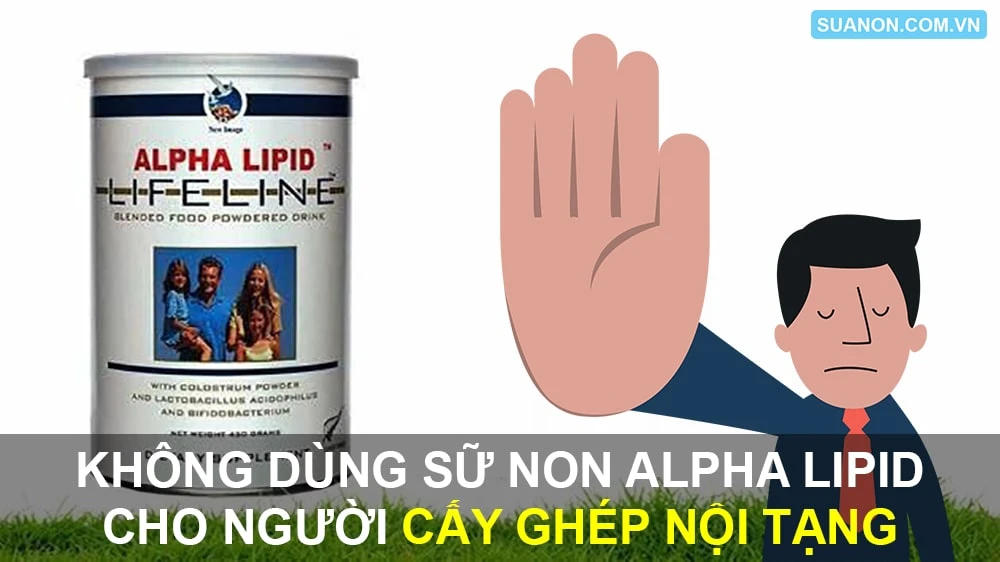 Sữa non Alpha Lipid cho người ghép tạng