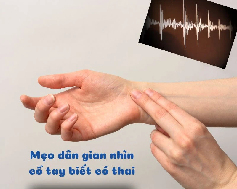 Mẹo dân gian nhìn cổ tay biết có thai