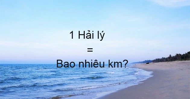 1 hải lý bằng bao nhiêu km? Cách đổi hải lý sang km