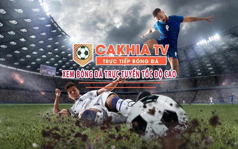 Cakhia TV - Xem Trực Tiếp Bóng Đá, Link Trực Tuyến hôm nay