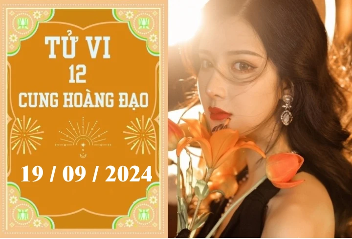 Tử vi 12 cung hoàng đạo ngày 19/9: Song Tử khó khăn, Nhân Mã phát triển 