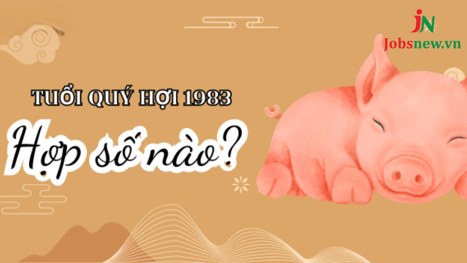 1983 tuổi con gì? Tìm hiểu về tuổi Quý Hợi và hướng dẫn phong thuỷ