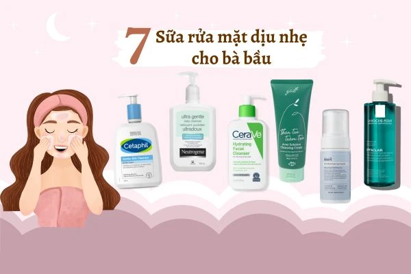 Sữa rửa mặt cho bà bầu an toàn và hiệu quả